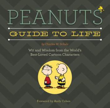Hardcover Peanuts Guide to Life: Wit and Wisdom from the World's Best-Loved Cartoon Characters Book