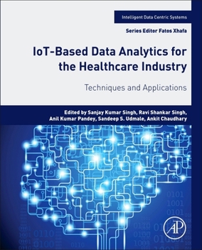 Paperback Iot-Based Data Analytics for the Healthcare Industry: Techniques and Applications Book