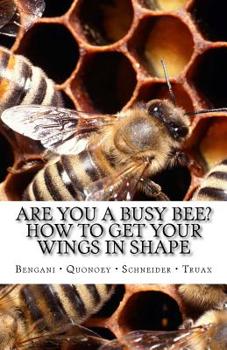 Paperback Are you a Busy Bee? How to get Your Wings in Shape Book