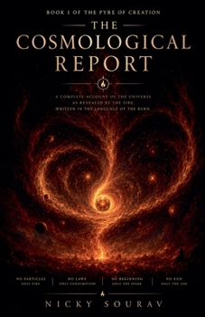 The Cosmological Report (The Pyre of Creation)