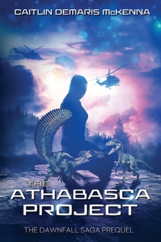 Paperback The Athabasca Project: The Dawnfall Saga Prequel Book