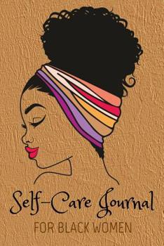 Paperback Self-Care Journal For Black Women: Notebook to Track Moods, Gratitude and Mindfulness for Healthier Living Book