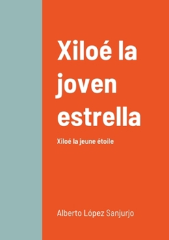Paperback Xiloé la joven estrella: Xiloé la jeune étoile [Spanish] Book