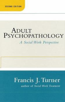 Hardcover Adult Psychopathology, Second Edition: A Social Work Perspective Book