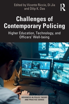 Challenges of Contemporary Policing: Higher Education, Technology, and Officers’ Well-being (Advances in Police Theory and Practice)