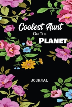 Paperback Coolest Aunt On The Planet Journal: Cool Lined Journal Notebook Gift For Your Favorite Girls Book