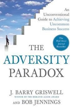 Paperback The Adversity Paradox: An Unconventional Guide to Achieving Uncommon Business Success Book