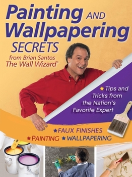 Paperback Painting and Wallpapering Secrets from Brian Santos, the Wall Wizard Book