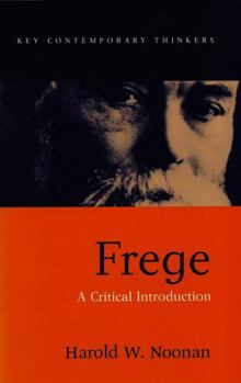 Frege: A Critical Introduction - Book  of the Key Contemporary Thinkers (Polity)