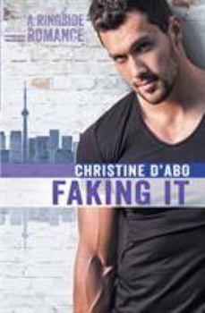 Faking It - Book #2 of the Ringside Romance