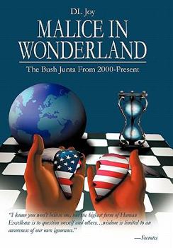 Hardcover Malice in Wonderland: The Bush Junta from 2000-Present Book