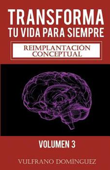 Paperback Transforma tu vida para siempre vol.3: Reimplantación conceptual [Spanish] Book