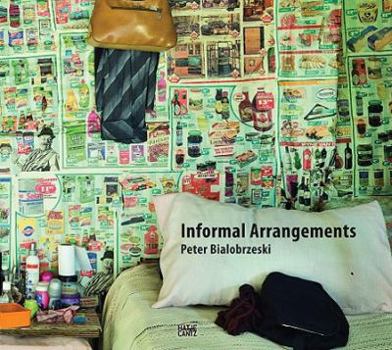 Peter Bialobrzeski: Informal Arrangements
