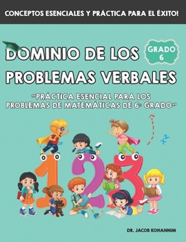 Dominio de los problemas Verbales de 6º Grado: "Práctica esencial para los problemas de matemáticas de 6º grado" (Spanish Edition)
