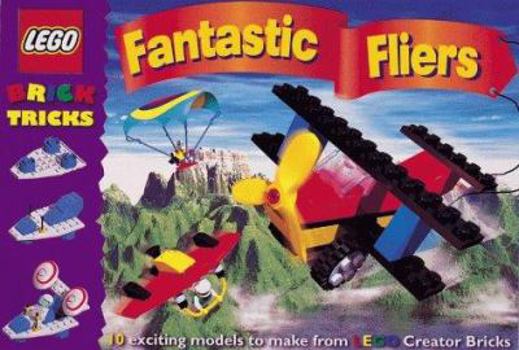 Paperback Brick Tricks: Fantastic Fliers: 10 Exciting Models to Make from Lego Bricks (Brick Tricks) Book