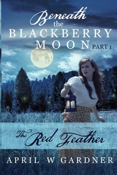 Beneath the Blackberry Moon: The Red Feather