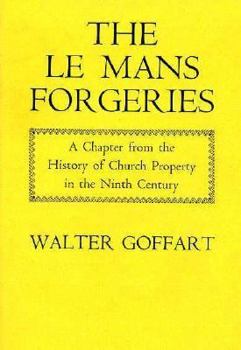 Hardcover The Le Mans Forgeries: A Chapter from the History of Church Property in the Ninth Century Book