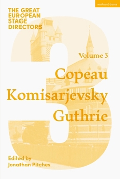 Paperback The Great European Stage Directors Volume 3: Copeau, Komisarjevsky, Guthrie Book