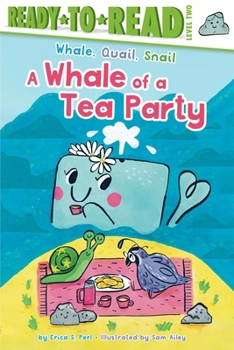 A Whale of a Tea Party: Ready-to-Read Level 2 - Book #1 of the Whale, Quail, Snail
