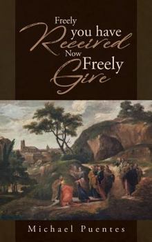 Freely you have Received Now Freely Give