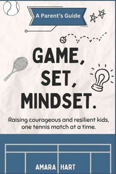 Paperback Game, Set, Mindset: Raising courageous and resilient kids, one tennis match at a time. Book