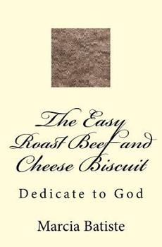 Paperback The Easy Roast Beef and Cheese Biscuit: Dedicate to God Book