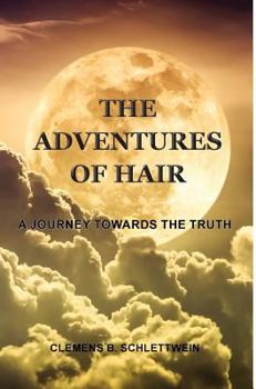 Hardcover The Adventures of Hair: A Journey Towards The Truth Book