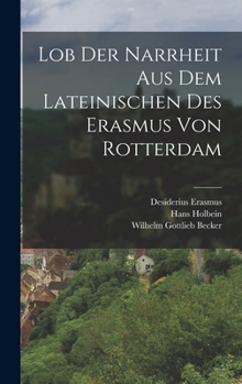 Hardcover Lob der Narrheit aus dem Lateinischen des Erasmus von Rotterdam [German] Book