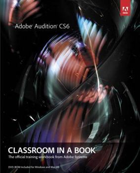 Paperback Adobe Audition CS6 Classroom in a Book: The Official Training Workbook from Adobe Systems [With CDROM] Book