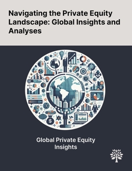 Paperback Navigating the Private Equity Landscape: Global Insights and Analyses Book