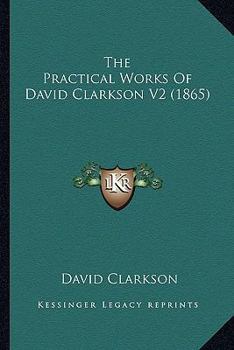 Paperback The Practical Works Of David Clarkson V2 (1865) Book