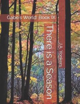 Paperback There is a Season: Gabe's World: Book IX Book