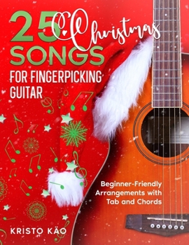 Paperback 25 Christmas Songs for Fingerpicking Guitar: Beginner-Friendly Arrangements with Tab and Chords Book