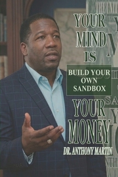 Paperback Your Mind Is Your Money: Build Your Own Sand Box Book