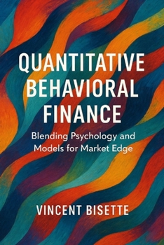 Paperback Quantitative Behavioral Finance: Blending Psychology and Models for Market Edge Book