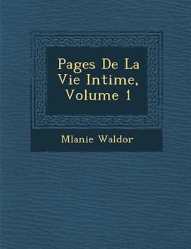 Paperback Pages de La Vie Intime, Volume 1 [French] Book