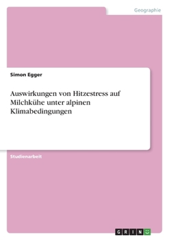 Auswirkungen von Hitzestress auf Milchkühe unter alpinen Klimabedingungen