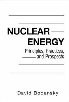 Hardcover Nuclear Energy: Principles, Practices, and Prospects Book