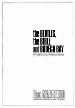 Hardcover The Beatles, the Bible, and Bodega Bay: My Long and Winding Road Book