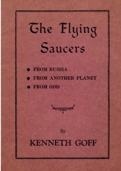 Paperback The Flying Saucers: from Russia, from Another Planet, from God Book