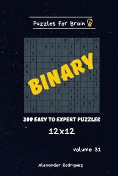 Paperback Puzzles for Brain - Binary 200 Easy to Expert Puzzles 12x12 vol.31 Book