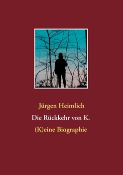 Paperback Die Rückkehr von K.: (K)eine Biographie [German] Book