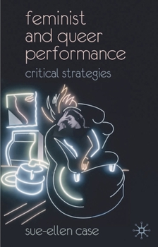 Hardcover Feminist and Queer Performance: Critical Strategies Book