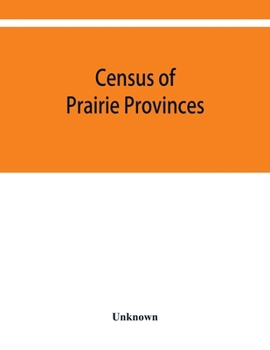 Paperback Census of prairie provinces. Population and agriculture. Manitoba, Saskatchewan, Alberta. 1916 Book