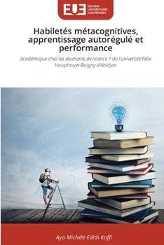 Paperback Habiletés métacognitives, apprentissage autorégulé et performance [French] Book