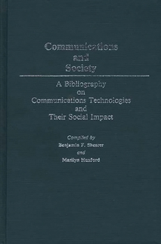 Hardcover Communications and Society: A Bibliography on Communications Technologies and Their Social Impact Book