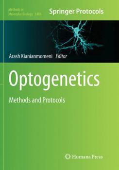 Optogenetics: Methods and Protocols - Book #1408 of the Methods in Molecular Biology