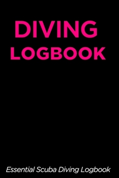 Paperback Diving Logbook: Essential Scuba Diving Logbook (120 Pages) Book