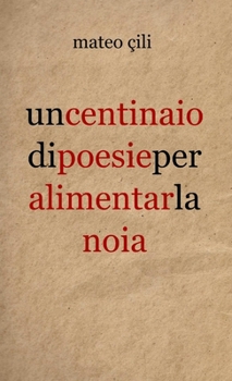 Paperback Un centinaio di poesie per alimentar la noia [Italian] Book