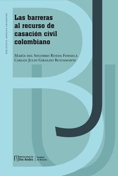 Las barreras al recurso de casación civil colombiano (Spanish Edition)